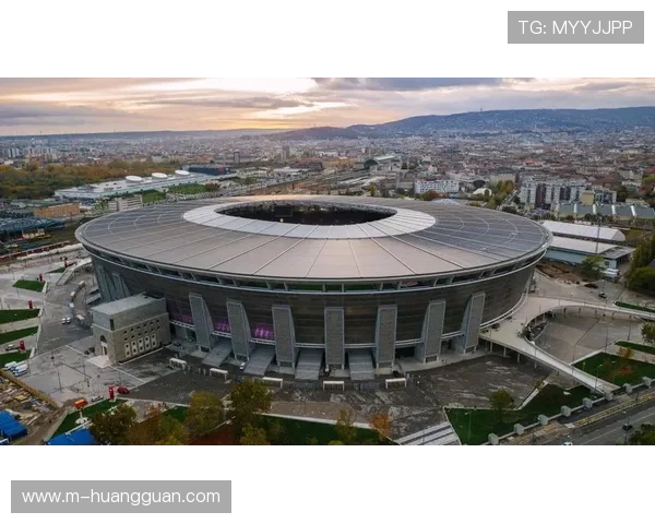 欧冠决赛布达佩斯筹备进展：场馆升级与城市交通方案公布